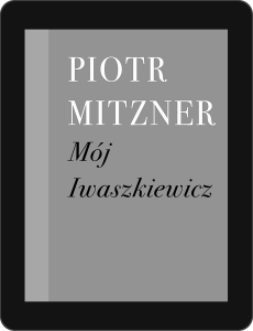 Mój Iwaszkiewicz (ebook)